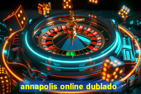 annapolis online dublado